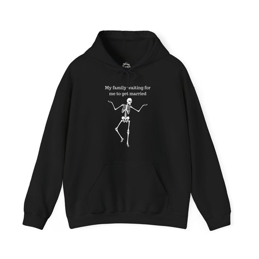 My Family Waiting For Me To Get Married Skeleton Unisex Hoodie