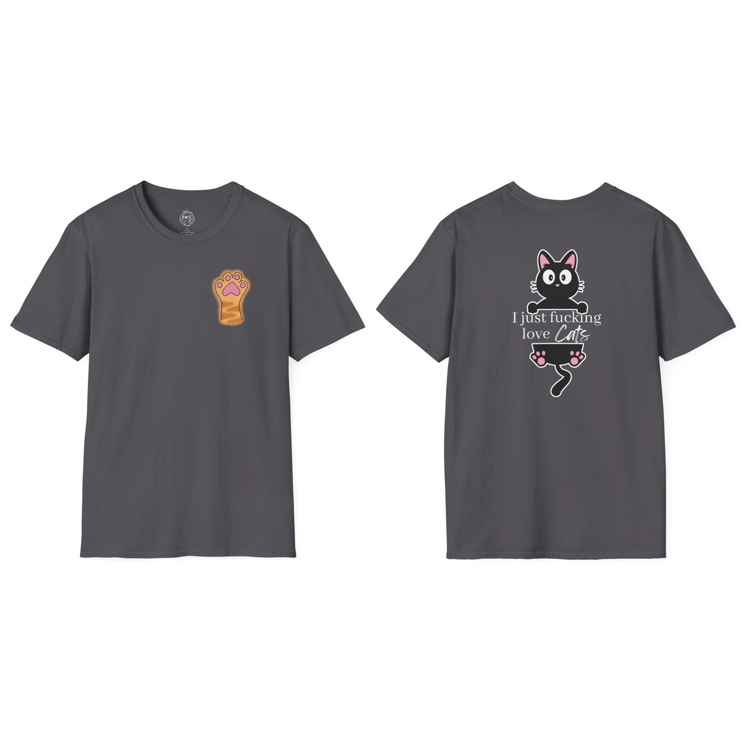 Paw (front) I Just Fucking Love Cats (back) Unisex T-Shirt