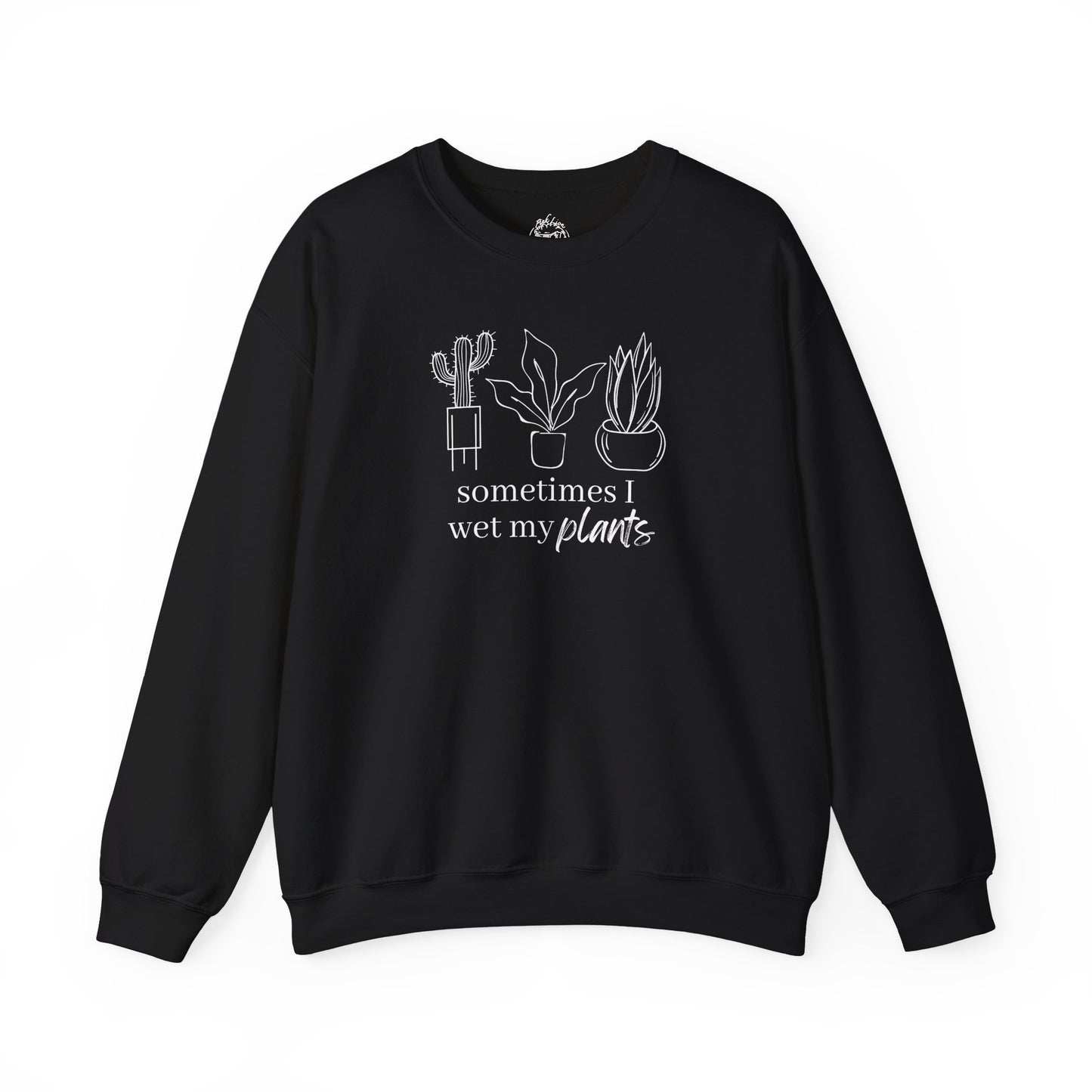Sometimes I Wet My Plants Unisex Sweatshirt