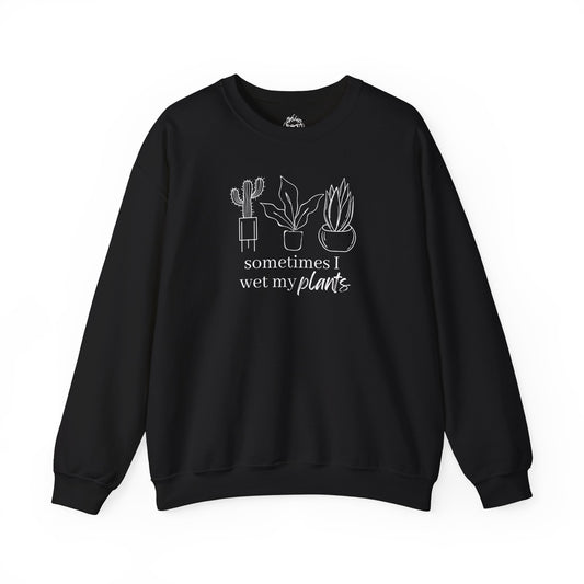 Sometimes I Wet My Plants Unisex Sweatshirt