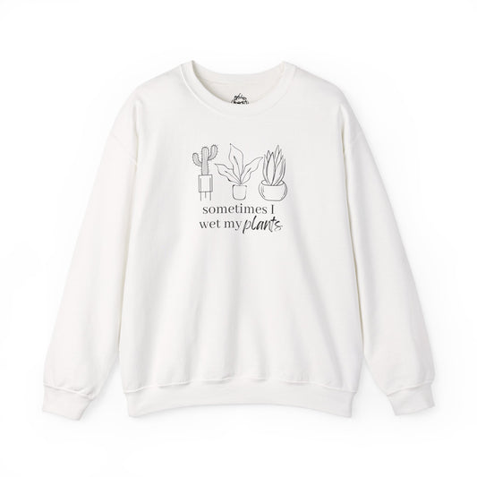 Sometimes I Wet My Plants Unisex Sweatshirt
