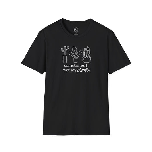 Sometimes I Wet My Plants Unisex T-shirt