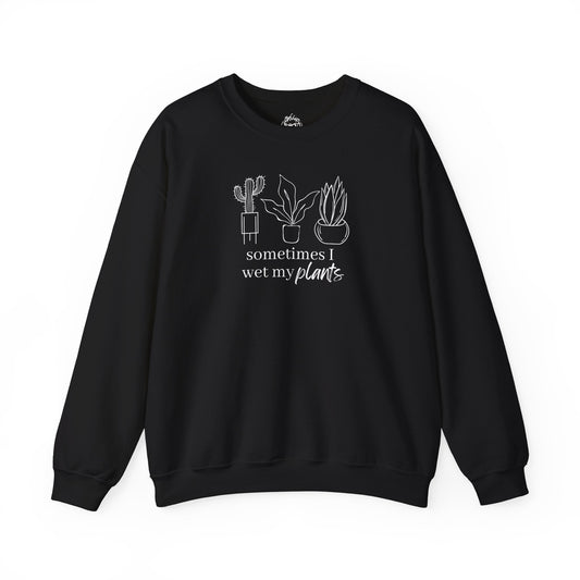 Sometimes I Wet My Plants Unisex Sweatshirt