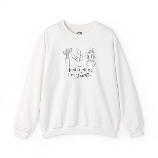 I Just Fucking Love Plants Unisex Sweatshirt